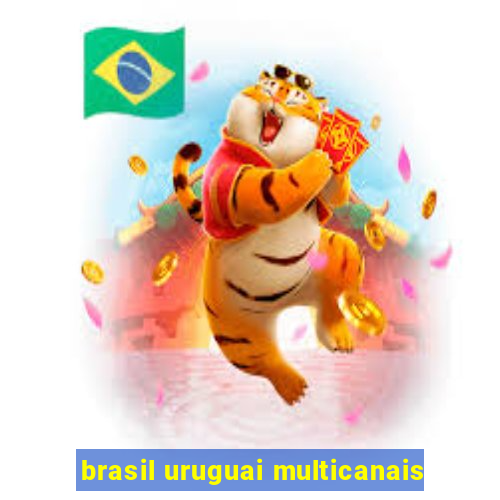 brasil uruguai multicanais